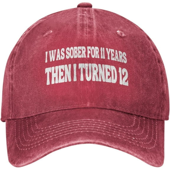 I was Sober for 11 Years Then I Turned 12 Hat for Men Women Funny Trucker Hat Gifts Baseball Cap