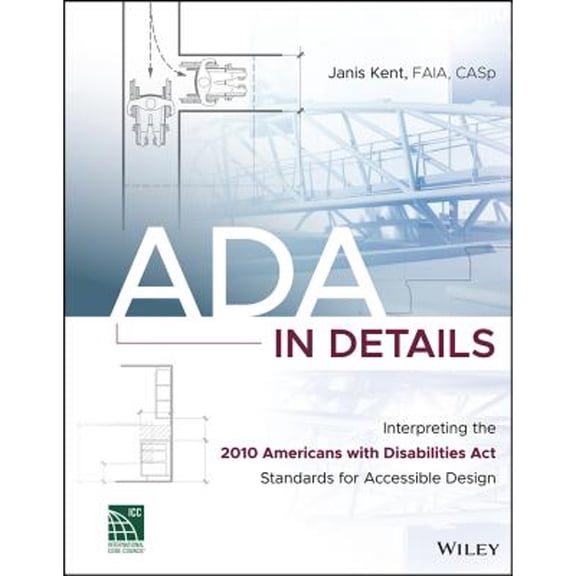 Pre-Owned ADA in Details: Interpreting the 2010 Americans with Disabilities ACT Standards for Accessible (Paperback) by Janis Kent