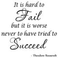 thumbnail image 3 of VWAQ It Is Hard To Fail But It Is Worse Never To Have Tried To Succeed Theodore Roosevelt Inspirational Wall Decals (22"H x 22"W Black), 3 of 3