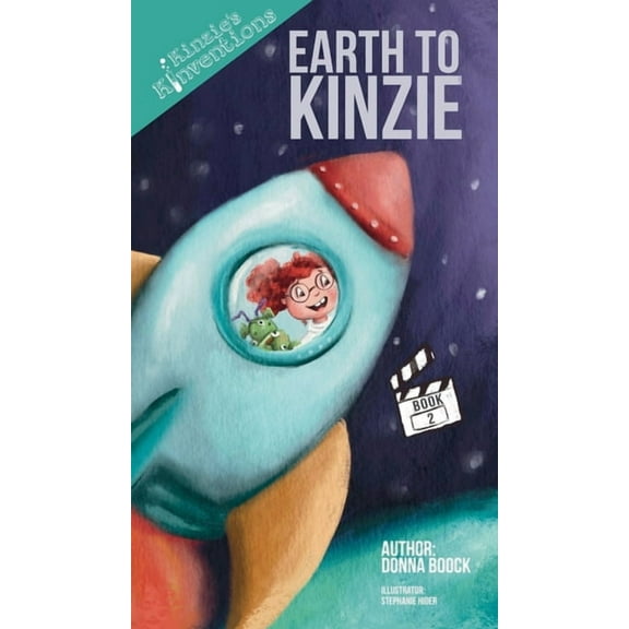 Kinzie's Kinventions Earth to Kinzie, Book 2, (Hardcover)