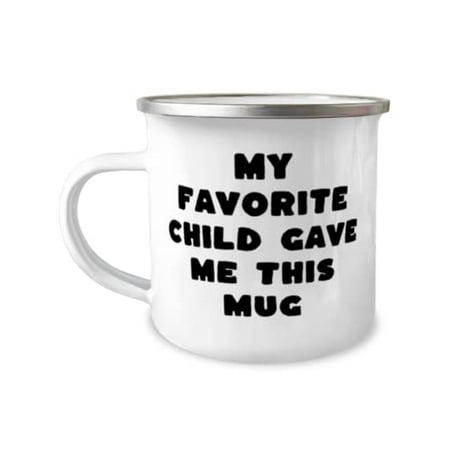 

Joke Daddy My Favorite Child Gave Me This Mug Fancy Holiday 12oz Camper Mug For Dad