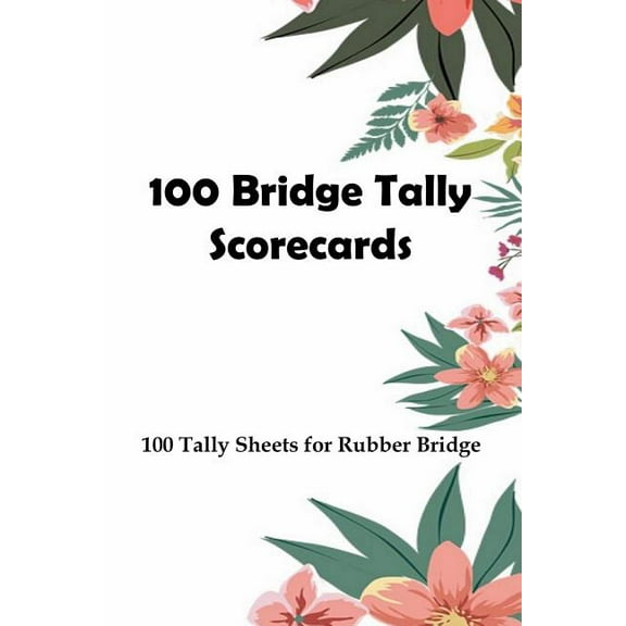 100 Bridge Tally Scorecards: 100 Tally Sheets for Rubber Bridge (Paperback) by L Vihlin