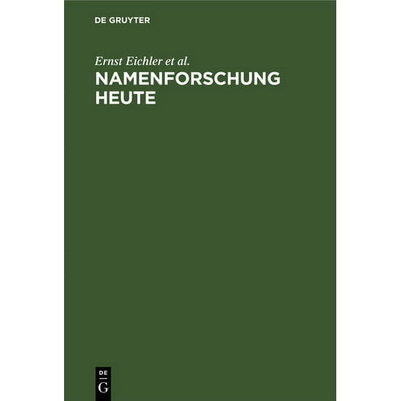 Namenforschung Heute: Ihre Ergebnisse Und Aufgaben in Der Deutschen Demokratischen Republik, (Hardcover)