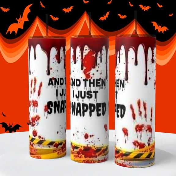 Then I Just Snapped Bloody Halloween on 20 oz Tumbler insulated coffee cup