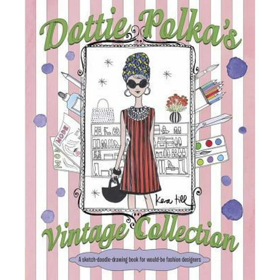 Pre-Owned Dottie Polka's Vintage Collection: A Sketch-Doodle-Drawing Book for Would-Be Fashion Designers (Paperback) 1499800312 9781499800319