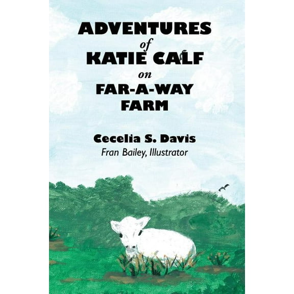 Adventures of Katie Calf on Far-A-Way Farm, (Paperback)