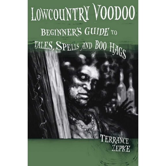 Lowcountry Voodoo: Beginner's Guide to Tales, Spells and Boo Hags, (Paperback)