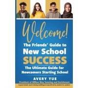 Welcome! The Friends' Guide to New School Success: The Ultimate Guide for Newcomers Starting School