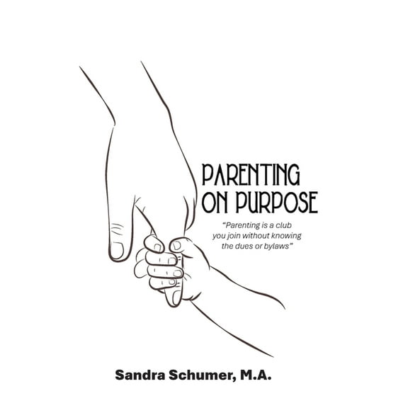 Parenting on Purpose: "Parenting is a club you join without knowing the dues or bylaws", (Paperback)