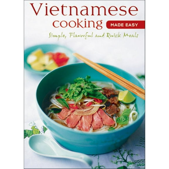 Pre-Owned Vietnamese Cooking Made Easy: Simple, Flavorful and Quick Meals [Vietnamese Cookbook, 50 Recipes] (Spiral-bound) 0794603475 9780794603472