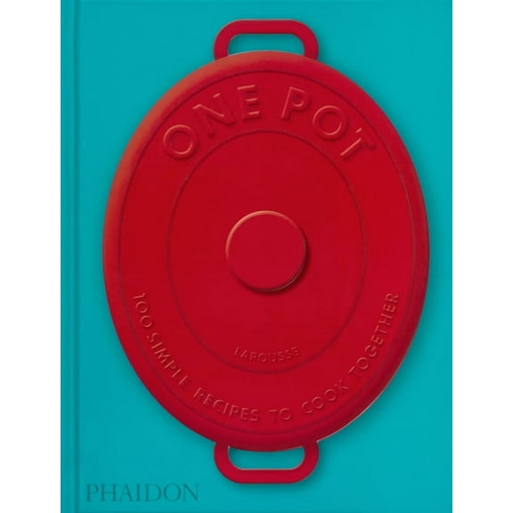 One Pot: 100 Simple Recipes to Cook Together, (Hardcover)