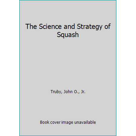 The Science and Strategy of Squash [Hardcover - Used]