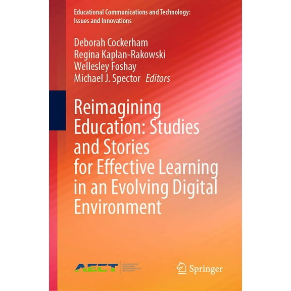 Educational Communications and Technolog Reimagining Education: Studies and Stories for Effective Learning in an Evolving Digital Environment, (Hardcover)