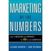 Marketing by the Numbers: How to Measure and Improve the ROI of Any Campaign, Used [Hardcover]