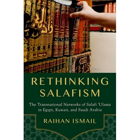 UPC: 9780190948955 | Rethinking Salafism: The Transnational Networks of Salafi Ulama in Egypt Kuwait and Saudi Arabia (Hardcover)