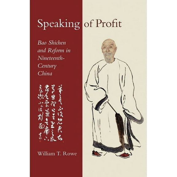 Harvard-Yenching Institute Monograph: Speaking of Profit: Bao Shichen and Reform in Nineteenth-Century China (Hardcover)