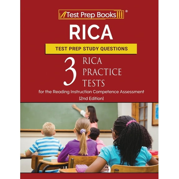 RICA Test Prep Study Questions: Three RICA Practice Tests for the Reading Instruction Competence Assessment [2nd Edition, (Paperback)