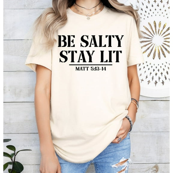 Sam Soft Be Salty Stay Lit Matthew 5:13-14 Shirt, Faith Shirt, Religious Gift For Woman, Clothing, Christian Shirts, Inspirational Gift For Mom