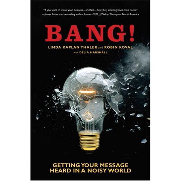 Bang! : Getting Your Message Heard in a Noisy World 9780385508179 Used / Pre-owned