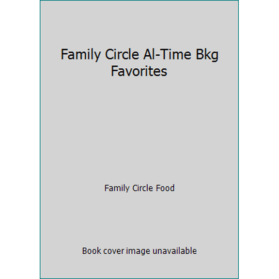 Pre-Owned Family Circle All-Time Baking Favorites (Unknown) 0345259424 9780345259424