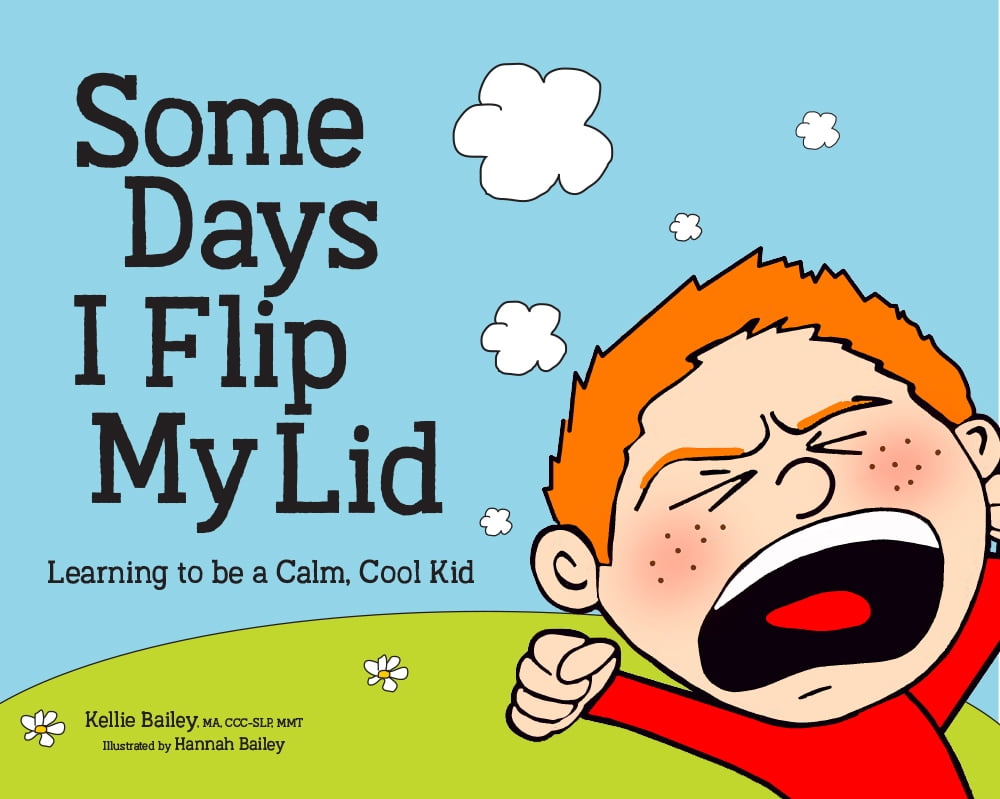 Some Days I Flip My Lid Learning to Be a Calm, Cool Kid (Hardcover