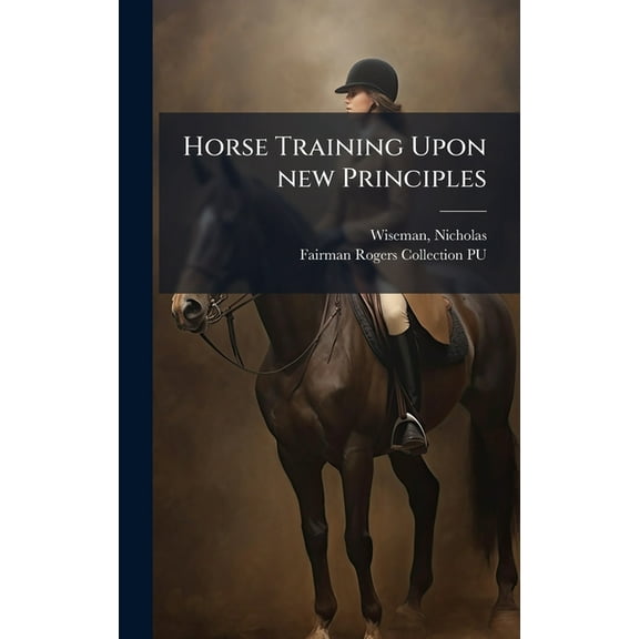 Horse Training Upon new Principles, (Hardcover)