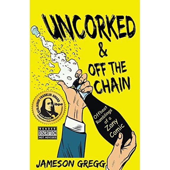 Pre-Owned Uncorked & Off the Chain: Offbeat Ramblings of a Zany Comic (Paperback) 1631839306 9781631839306