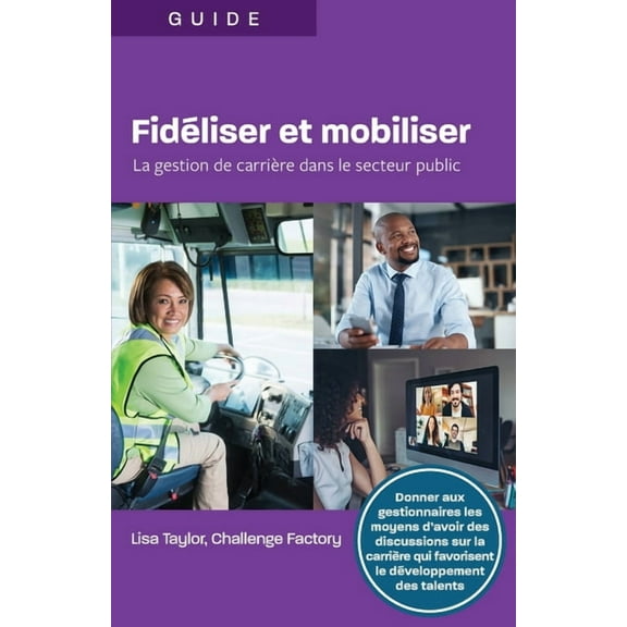 Fidiliser et mobiliser: La gestion de carriÃ¨re dans le secteur public, (Paperback)