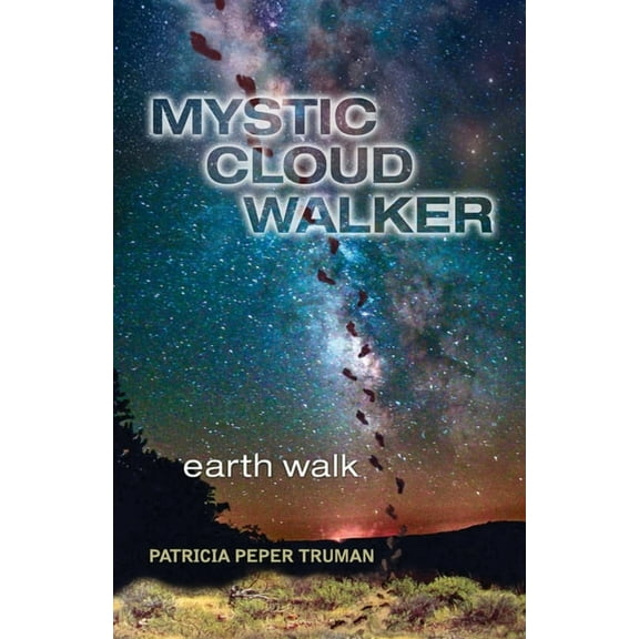 Mystic Cloud Walker: Earth Walk  Paperback  1956198105 9781956198102 Patricia P Truman