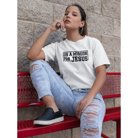 On A Mission For Jesus Women T-Shirt, Female Large