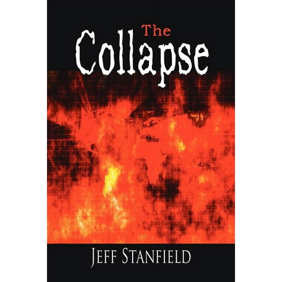 The Collapse  Paperback  1425914551 9781425914554 Jeff Stanfield