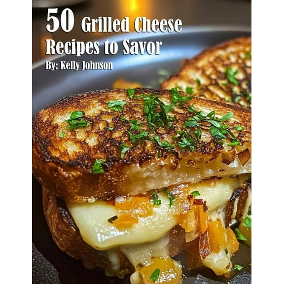 50 Grilled Cheese Recipes to Savor, (Paperback)