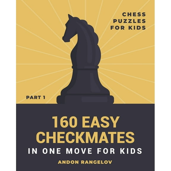 Chess Brain Teasers for Kids and Teens 160 Easy Checkmates in One Move for Kids, Part 1, (Paperback)