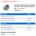 thumbnail image 2 of Drive Belt Tensioner Pulley - Compatible with 2003 - 2007 Sterling Truck Acterra 2004 2005 2006, 2 of 2