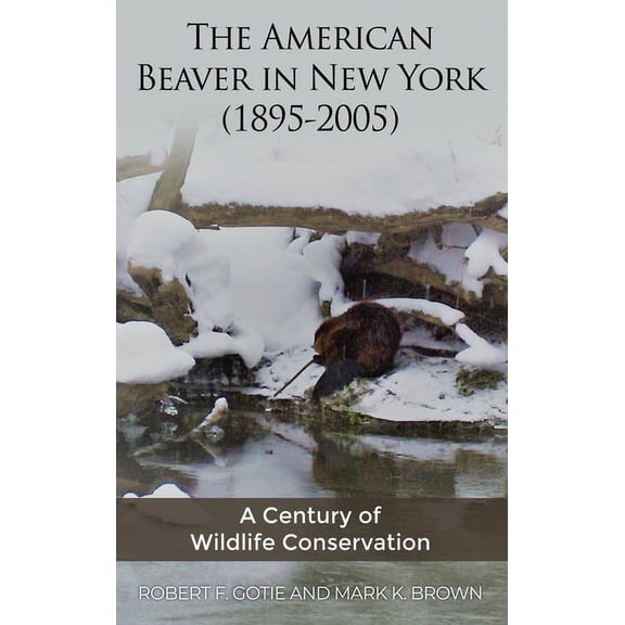 The American Beaver in New York (1895-2005) (Hardcover)