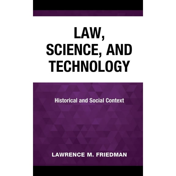 Law, Science, and Technology : Historical and Social Context (Hardcover)