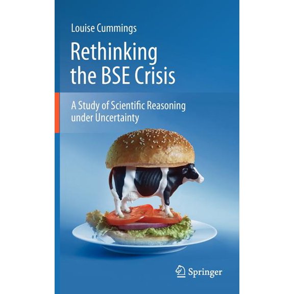 Rethinking the BSE Crisis: A Study of Scientific Reasoning Under Uncertainty, (Hardcover)
