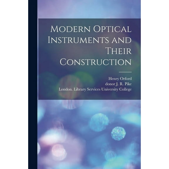 Modern Optical Instruments and Their Construction [electronic Resource] (Paperback)