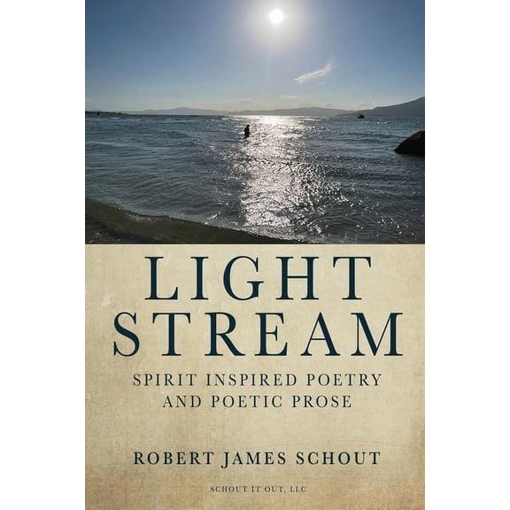 Light Stream: Spirit Inspired Poetry and Poetic Prose, (Paperback)