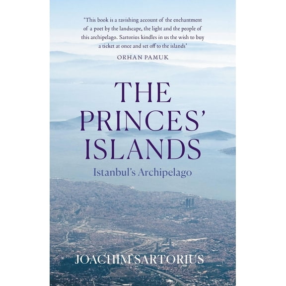 The Princes' Islands: Istanbul's Archipelago, (Paperback)