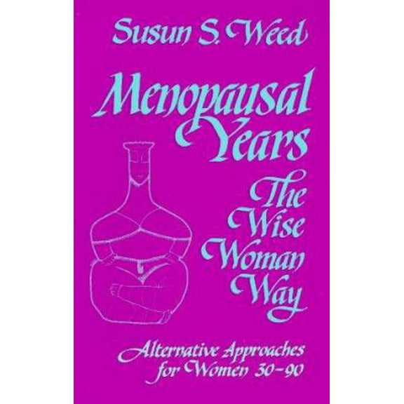 Pre-Owned Menopausal Years: The Wise Woman Way (Alternative Approaches for Women 30-90) (Paperback) 0961462043 9780961462048