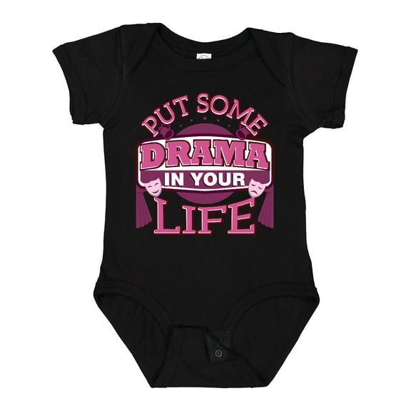 Inktastic Theater Put Some Drama in Your Life Girls Baby Bodysuit