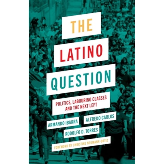 Pre-Owned The Latino Question: Politics, Laboring Classes and the Next Left