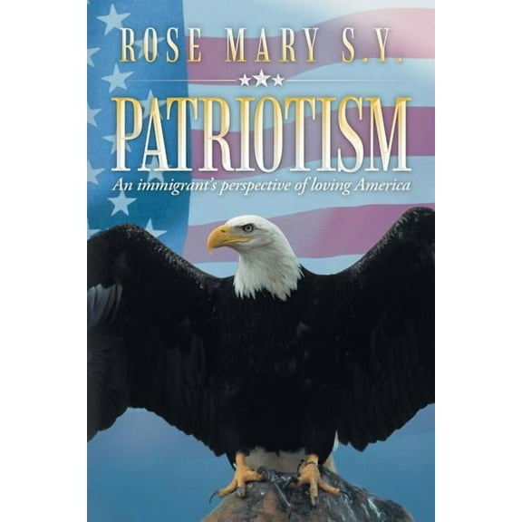 Patriotism: An Immigrant's Perspective of Loving America, (Paperback)