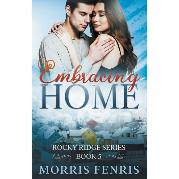 Rocky Ridge Embracing Home, Book 5, (Paperback)