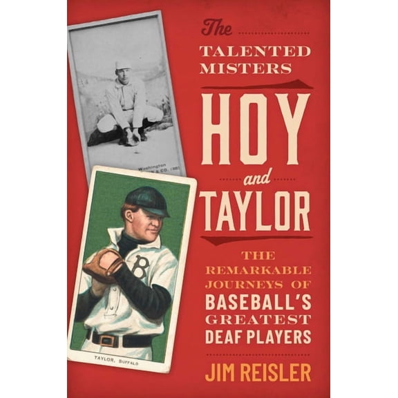 The Talented Misters Hoy and Taylor: The Remarkable Journeys of Baseball's Greatest Deaf Players, (Hardcover)