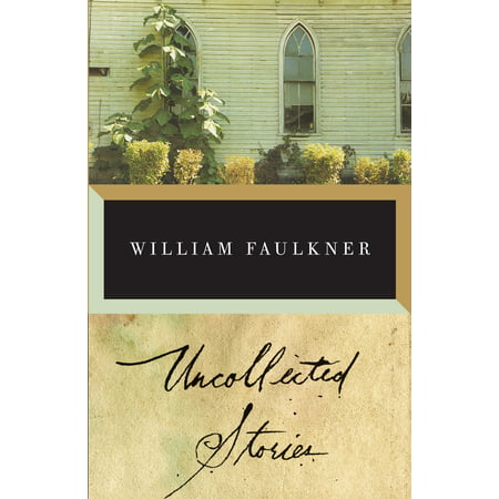 The Uncollected Stories of William Faulkner (Best William Faulkner Novel)