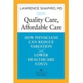 thumbnail image 1 of Pre-Owned Quality Care, Affordable Care : How Physicians Can Reduce Variation and Lower Healthcare Costs (Paperback) 9780991013500, 1 of 1