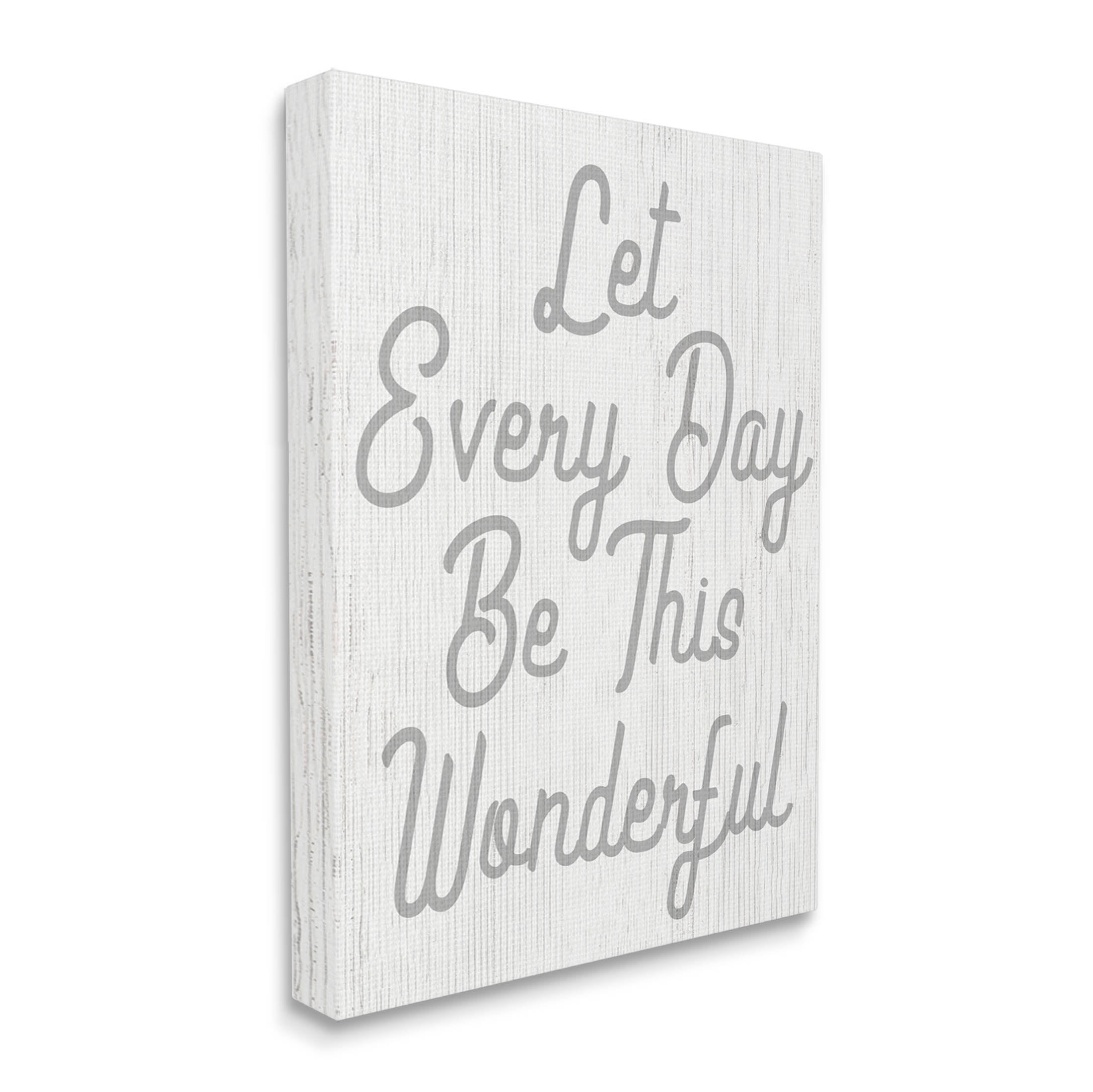 Stupell Industries Let Every Day Be Wonderful Phrase Graphic Art Gallery Wrapped Canvas Print Wall Art, Design by Lil' Rue