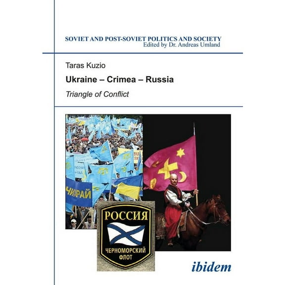 Soviet and Post-Soviet Politics and Society: Ukraine--Crimea--Russia: Triangle of Conflict (Paperback)